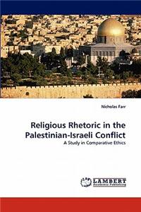 Religious Rhetoric in the Palestinian-Israeli Conflict