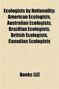 Ecologists by Nationality: American Ecologists, Australian Ecologists, Brazilian Ecologists, British Ecologists, Canadian Ecologists