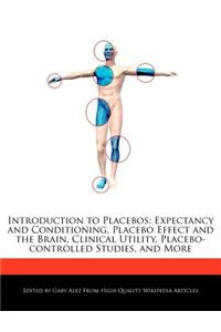 Introduction to Placebos: Expectancy and Conditioning, Placebo Effect and the Brain, Clinical Utility, Placebo-Controlled Studies, and More
