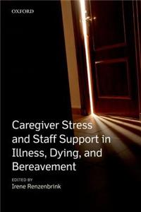 Caregiver Stress and Staff Support in Illness, Dying, and Bereavement