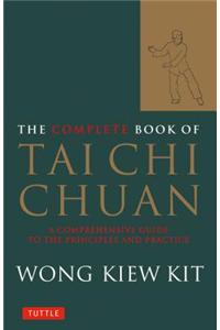 The Complete Book of Tai Chi Chuan: A Comprehensive Guide to the Principles and Practice