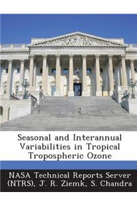 Seasonal and Interannual Variabilities in Tropical Tropospheric Ozone