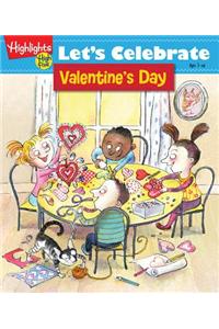 Let's Celebrate Valentine's Day: Crafts, Recipes, Stories, and Activities to Share