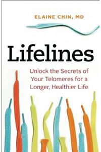 Lifelines: Unlock the Secrets of Your Telomeres for a Longer, Healthier Life