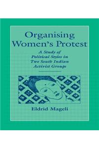 Organising Women's Protest: A Study of Political Styles in Two South Indian Activist Groups