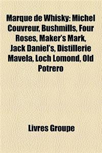 Marque de Whisky: Michel Couvreur, Bushmills, Four Roses, Maker's Mark, Jack Daniel's, Distillerie Mavela, Loch Lomond, Old Potrero
