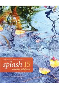 Splash 15 Creative Solutions: The Best of Watercolor