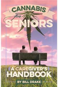 Cannabis for Seniors: A Caregiver's Handbook