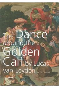 Dance Around the Golden Calf by Lucas Van Leyden