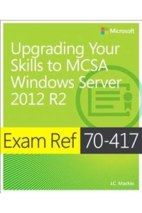 Exam Ref 70-417: Upgrading Your Skills to Windows Server 2012 R2
