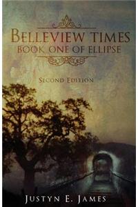 Belleview Times, Book One of Ellipse: Second Edition
