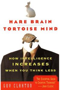 Hare Brain, Tortoise Mind: How Intelligence Increases When You Think Less