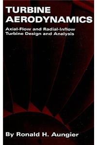 Turbine Aerodynamics: Axial-Flow and Radial-Inflow Turbine Design and Analysis
