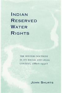 Indian Reserved Water Rights: The Winters Doctrine in Its Social and Legal Context