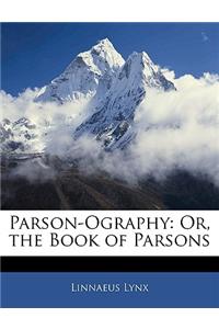 Parson-Ography: Or, the Book of Parsons