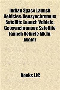 Indian Space Launch Vehicles: Geosynchronous Satellite Launch Vehicle, Geosynchronous Satellite Launch Vehicle Mk III, Avatar