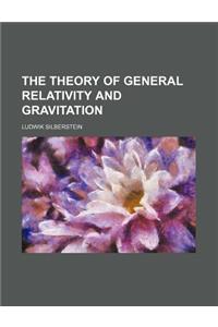 The Theory of General Relativity and Gravitation