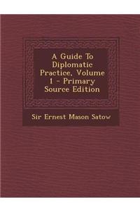A Guide to Diplomatic Practice, Volume 1