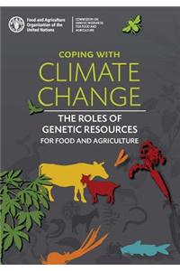 Coping with Climate Change: The Roles of Genetic Resources for Food and Agriculture