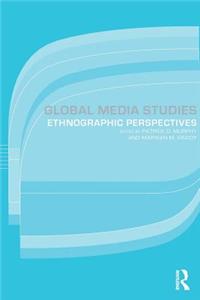 Global Media Studies: Ethnographic Perspectives