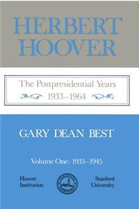 Herbert Hoover, Volume 1: The Postpresidential Years 1933-1964