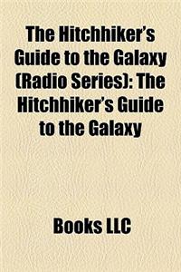 The Hitchhiker's Guide to the Galaxy (Radio Series): The Hitchhiker's Guide to the Galaxy