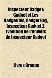 Inspecteur Gadget: Gadget Et Les Gadgetinis, Gadget Boy, Inspecteur Gadget 2, Volution de L'Univers de Inspecteur Gadget