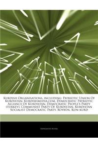 Articles on Kurdish Organisations, Including: Patriotic Union of Kurdistan, Kurdishmedia.Com, Democratic Patriotic Alliance of Kurdistan, Democratic P