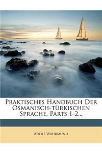 Praktisches Handbuch Der Osmanisch-Turkischen Sprache, I. Theil