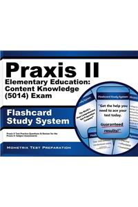 Praxis II Elementary Education: Content Knowledge (0014) Exam Flashcard Study System