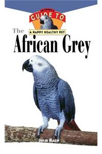 The African Grey: An Owner's Guide to a Happy Healthy Pet
