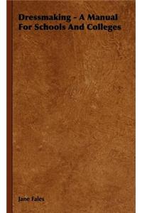 Dressmaking - A Manual For Schools And Colleges