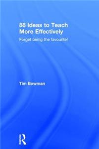88 Ideas to Teach More Effectively: Forget Being the Favourite!