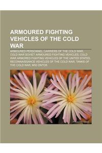 Armoured Fighting Vehicles of the Cold War: Armoured Personnel Carriers of the Cold War, Cold War Soviet Armoured Fighting Vehicles