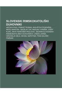 Slovenski Rimskokatoli KI Duhovniki: Anton Strle, Primo Trubar, Avgu Tin Stegen Ek, Matej Marcina, Oroslav Caf, Marjan Turn Ek, Jo Ef Klekl
