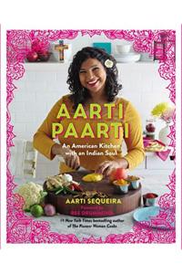 Aarti Paarti: An American Kitchen with an Indian Soul