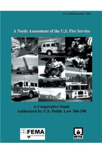 A Needs Assessment of the U.S. Fire Service: A Cooperative Study Authorized by U.S. Public Law 106-398