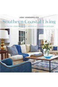 Southern Coastal Living: Stylish Lowcountry Homes by J Banks Design