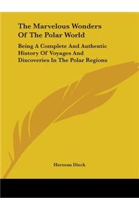 THE MARVELOUS WONDERS OF THE POLAR WORLD