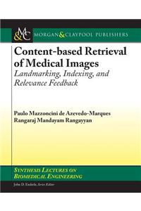 Content-Based Retrieval of Medical Images: Landmarking, Indexing, and Relevance Feedback
