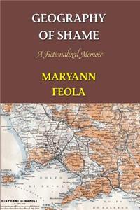 Geography of Shame: A Fictionalized Memoir