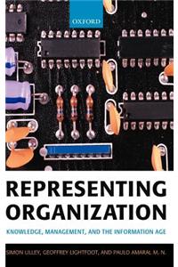 Representing Organization: Knowledge, Management, and the Information Age