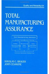 Total Manufacturing Assurance: Controlling Product Reliability, Safety and Quality