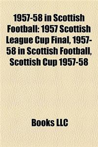 1957-58 in Scottish Football: 1957 Scottish League Cup Final, 1957-58 in Scottish Football, Scottish Cup 1957-58