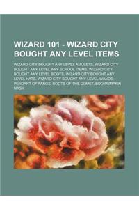 Wizard 101 - Wizard City Bought Any Level Items: Wizard City Bought Any Level Amulets, Wizard City Bought Any Level Any School Items, Wizard City Boug