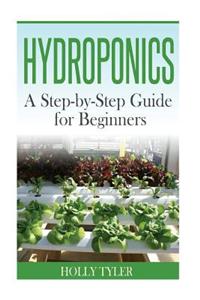Hydroponics: A Step-By-Step Guide for Beginners