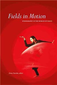 Fields in Motion: Ethnography in the Worlds of Dance