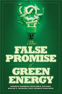 The False Promise of Green Energy