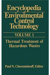 Encyclopedia of Environmental Control Technology: Volume 1: Thermal Treatment of Hazardous Wastes