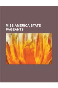 Miss America State Pageants: Miss Alabama, Miss Alaska, Miss America's Outstanding Teen State Pageants, Miss Arizona, Miss Arkansas, Miss Californi